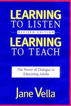 Book cover of Learning to Listen, Learning to Teach by Jane Vella