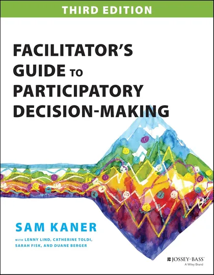 Book cover of The Facilitator's Guide to Participatory Decision-Making by Sam Kaner