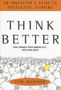 Book cover of Think Better by Tim Hurson